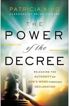 The Power of the Decree: Releasing the Authority of God ...