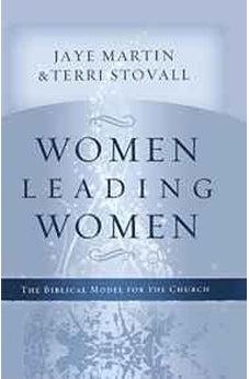 Women Leading Women: The Biblical Model For The Church 97 ...