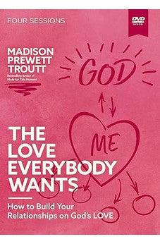 The Love Everybody Wants Video Study: How to Build Your Relationships on God’s Love