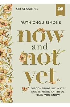 Now and Not Yet Video Study: Discovering Six Ways God Is More Faithful Than You Know