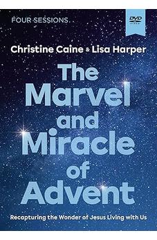 The Marvel and Miracle of Advent Video Study: Recapturing the Wonder of Jesus Living with Us