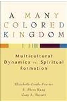 Many Colored Kingdom, A: Multicultural Dynamics for Spiritual Formation