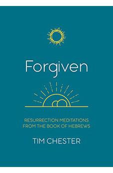 Forgiven: Resurrection Meditations from the Book of Hebrews