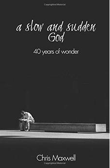 A Slow and Sudden God: 40 Years of Wonder
