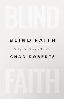 Blind Faith: Seeing God Through Darkness