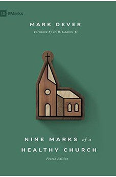 Nine Marks of a Healthy Church (4th Edition) (9Marks)