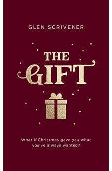 The Gift: What if Christmas Gave You What You've Always Wanted? (A Perfect Gift for Outreach and Evangelism)