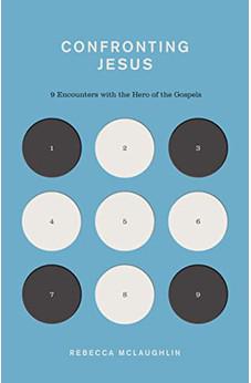 Confronting Jesus: 9 Encounters with the Hero of the Gospels (The Gospel Coalition)