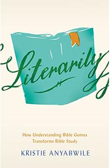 Literarily: How Understanding Bible Genres Transforms Bible Study
