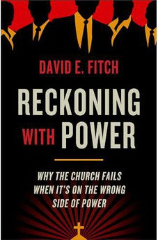 Reckoning with Power: Why the Church Fails When It’s on the Wrong Side of Power