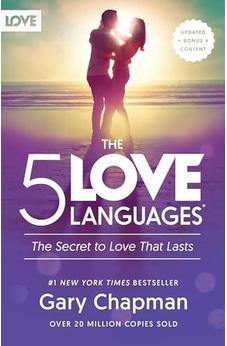 The 5 Love Languages: The Secret to Love that Lasts