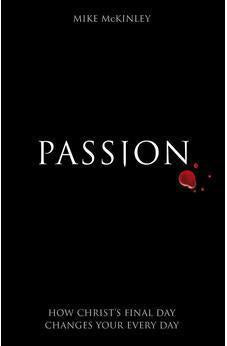 Passion: How Christ's Final Day Changes your Every Day