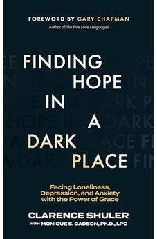 Finding Hope in a Dark Place: Facing Loneliness, Depression, and Anxiety with the Power of Grace