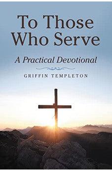 Image of To Those Who Serve: A Practical Devotional