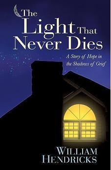 The Light That Never Dies: A Story of Hope in the Shadows of Grief