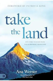 Take the Land: It’s Time to Step Into Your Promise from God