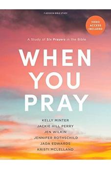 When You Pray - Bible Study Book with Video Access: A Study of Six Prayers in the Bible