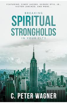 Breaking Spiritual Strongholds in Your City