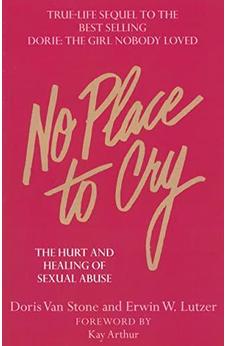 No Place To Cry: The Hurt and Healing of Sexual Abuse
