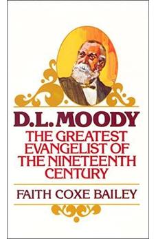 D. L. Moody: The Greatest Evangelist of the Nineteenth Century