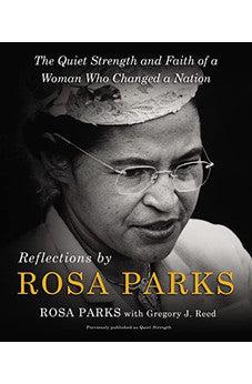 Reflections by Rosa Parks: The Quiet Strength and Faith of a Woman Who Changed a Nation