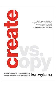 Create vs. Copy: Embrace Change. Ignite Creativity. Break Through with Imagination.