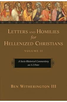 Letters and Homilies for Hellenized Christians, volume 2: A Socio-Rhetorical Commentary On 1-2 Peter