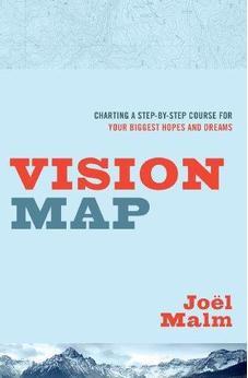 Vision Map: Charting a Step-by-Step Course for Your Biggest Hopes and Dreams
