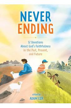 Never Ending: 52 Devotions about God’s Faithfulness in the Past, Present, and Future