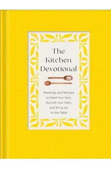 The Kitchen Devotional: Readings and Recipes to Feed Your Soul