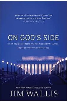 On God's Side: What religion forgets and politics hasn't learned about serving the common good