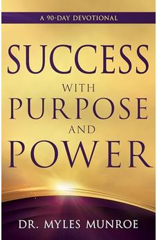 Success with Purpose and Power: A 90-Day Devotional