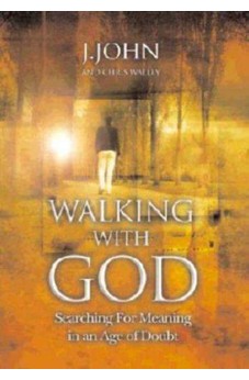 Walking with God: Searching for Meaning in an Age of Doubt