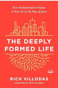 The Deeply Formed Life: Five Transformative Values to Root Us in the Way of Jesus