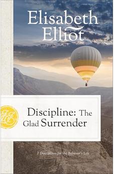 Discipline: The Glad Surrender (7 Disciplines for the Believer's Life)