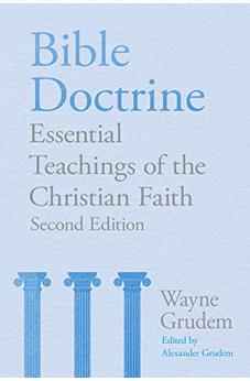 Bible Doctrine (2nd edition): Essential Teachings of the Christian Faith
