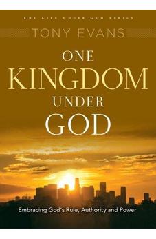 One Kingdom Under God: His Rule Over All (Life Under God Series)
