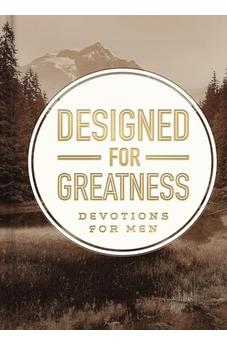 Designed for Greatness: Devotions for Men