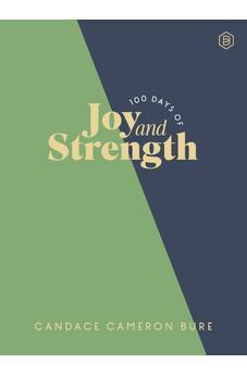 100 Days of Joy and Strength: Daily Devotions to Help You Find Overwhelming Peace on Busy Days