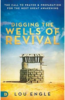 Digging the Wells of Revival: The Call to Prayer and Preparation for the Next Great Awakening