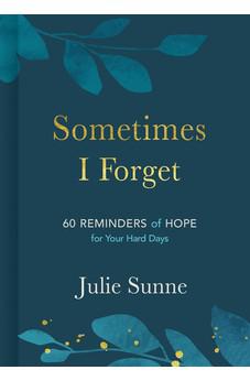 Sometimes I Forget: 60 Reminders of Hope for Your Hard Days