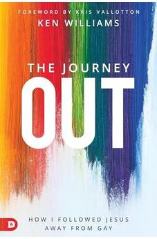 The Journey Out: How I Followed Jesus Away from Gay