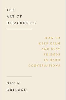 The Art of Disagreeing: How to Keep Calm and Stay Friends in Hard Conversations