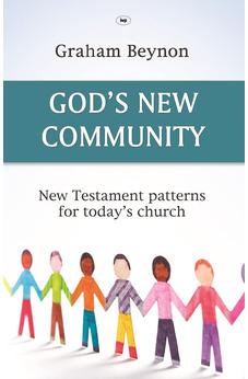 God's New Community: New Testament Patterns For Today's Church