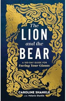 The Lion and the Bear: A 100-Day Guide for Facing Your Giants (Devotional for Teen and College Girls)