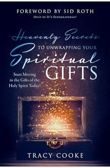 Heavenly Secrets to Unwrapping Your Spiritual Gifts