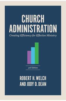 Church Administration, 3rd Edition: Creating Efficiency for Effective Ministry