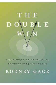 The Double Win: 8 Questions Everyone Must Ask To Win at Work and at Home