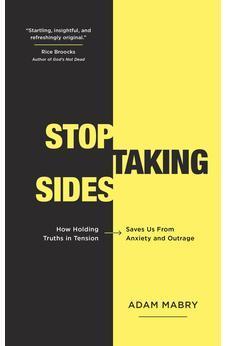 Stop Taking Sides: How Holding Truths in Tension Saves Us from Anxiety and Outrage