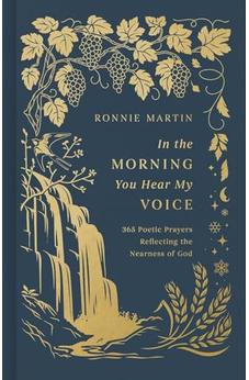 In the Morning You Hear My Voice: 365 Poetic Prayers Reflecting the Nearness of God